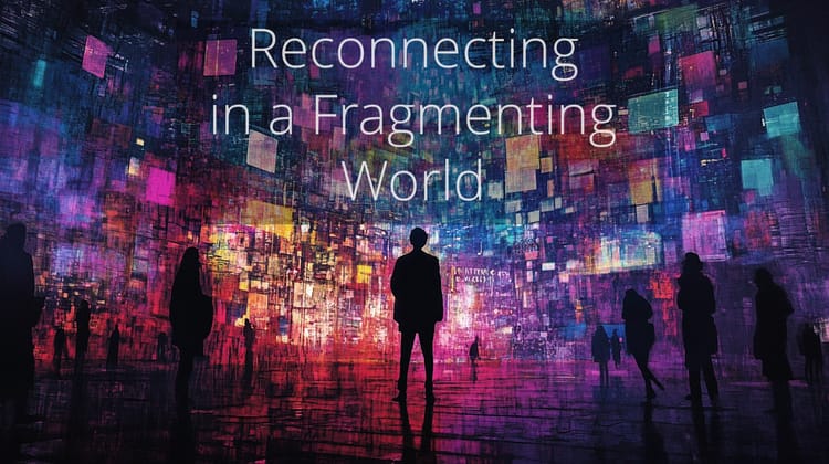 New Podcast Episode 🎙️ Reconnecting in a Fragmenting World