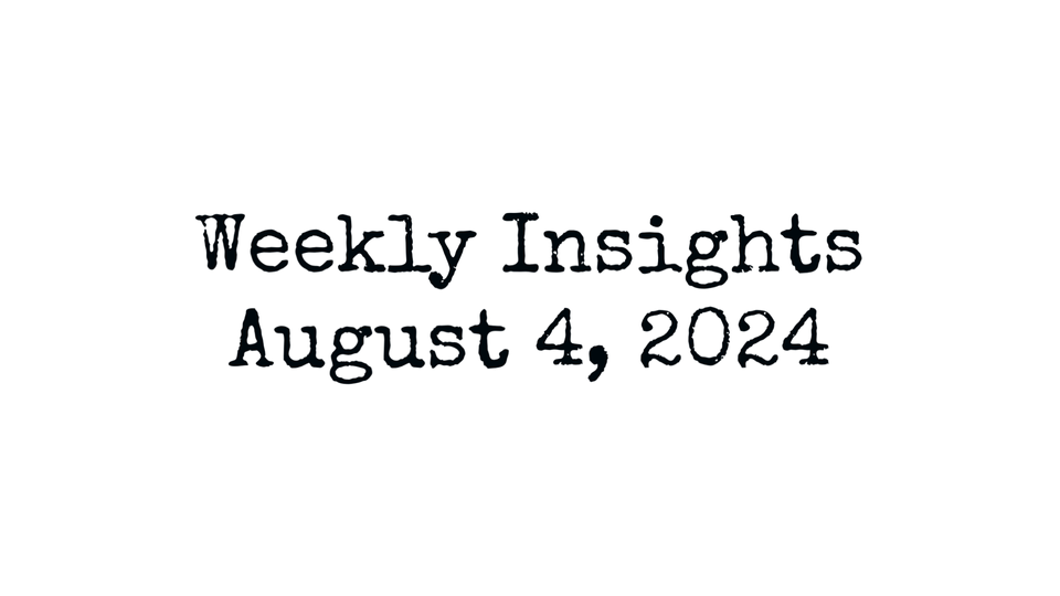 Weekly Insights, August 4